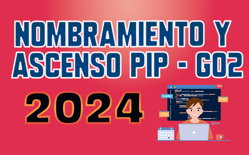 NOMBRAMIENTO Y ASCENSO PIP G02 – 2024